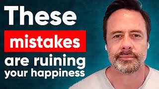 The Mental Health Expert These Mistakes Are Ruining Your Happiness [upl. by Anialam48]