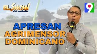 Policía Haitiana apresa agrimensor dominicano  El Show del Mediodía [upl. by Ataymik]