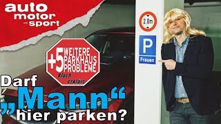 Darf quotMannquot auf dem Frauenparkplatz parken 5 weitere Parkhausprobleme  Bloch erklärt 28 [upl. by Lehet]