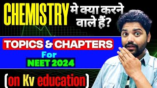 Chemistry में क्या करने वाले हैं Topics amp Chapters  Neet 2024 [upl. by Ymme]