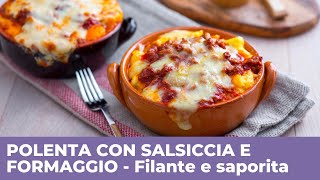 POLENTA CON SALSICCIA E FORMAGGIO  Filante e saporita [upl. by Winograd414]