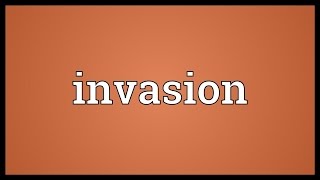 Invasion Meaning [upl. by Atled]