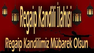 Regaip Kandili İlahisi Regaip Kandilimiz Mübarek Olsun [upl. by Allicerp]