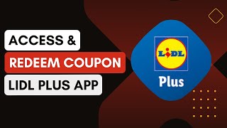 How Do I Access And Redeem Coupons On The Lidl Plus App [upl. by Eirbua]