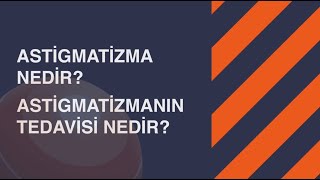 Astigmatizma Nedir ve Astigmatizmanın Tedavisi Nelerdir [upl. by Ellehc]