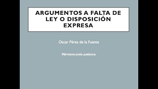 Argumentos a falta de ley o disposicion expresa Curso Metodología jurídica WebPhilosophia [upl. by Nylssej628]