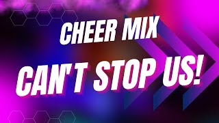 Cheer Mix  quotCant Stop Usquot [upl. by Jana]