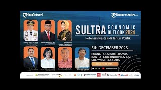 🔴 SULTRA ECONOMIC OUTLOOK 2024  POTENSI INVESTASI DI TAHUN POLITIK [upl. by Dukie]