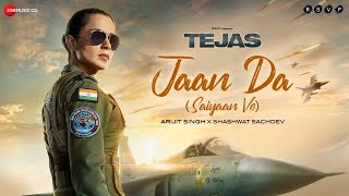 Jaan Da Saiyaan Ve  Tejas  Kangana Ranaut  Arijit Singh Shashwat Sachdev Kumaar [upl. by Enaud]