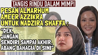 SEDIH DAN PILU‼️ AMEER AZZIKRA DATANGI LEWAT MIMPI‼️NADZIRA SHAFA UNGKAPKAN TERIMAKASIH LEWAT LAGU [upl. by Hollis]