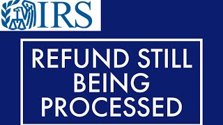 IRS TAX REFUND UPDATE 2021  STILL BEING PROCESSED Meaning  Wheres My Refund  WMR [upl. by Wera]