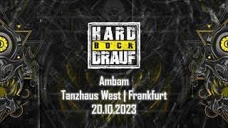 Ambam  Hard Bock Drauf Tanzhaus West  Frankfurt am Main  20102023 [upl. by Ronoel783]