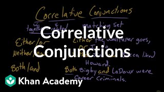 Correlative conjunctions  The parts of speech  Grammar  Khan Academy [upl. by Ahsrav]