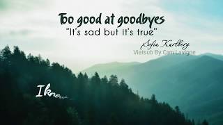 Vietsub  Lyrics Too Good At Goodbyes  Sofia Karlberg  Sam Smith Cover [upl. by Aiak]