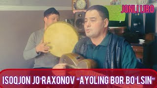 Isoqjon jo’raxonov “Ayoling bor bo’lsin keksayganingda”  Исокжон Журахонов [upl. by Nnylyahs]