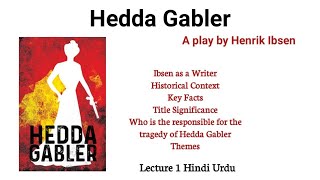 Hedda Gabler by Henrik Ibsen  Introduction  Explained in Urdu Hindi Lecture 1 [upl. by Surdna145]