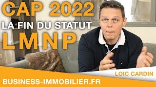 La fin du statut LMNP  — CAP 2022 [upl. by Naval]