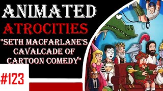 Animated Atrocities 123  quotSeth MacFarlanes Cavalcade of Comedyquot [upl. by Jung]