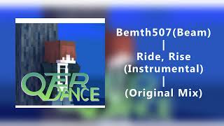 Bemth507Beam  Ride Rise Instrumental Original Mix [upl. by Liagibba9]