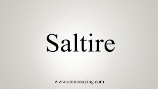 How To Say Saltire [upl. by Falo]