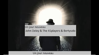 Un jour nouveau John Deley amp The 41 Players amp Bertysolo Mixage mini Moug’ Studio [upl. by Oyek]