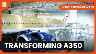 BAs A350 Makeover  Inside British Airways  S01 EP04  Airplane Documentary [upl. by Olzsal76]