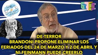 DE TERROR Brandoni propone eliminar los feriados del 24 de marzo y 2 de abril y ni Feinmann lo cree [upl. by Anuahsal]