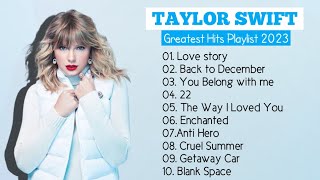 Taylor Swift Songs Playlist  Best Songs Collection 2023  Greatest Hits Songs Of All Time [upl. by Ioyal]