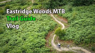 Is this UK MTB Mecca Eastridge Woods MTB Trail Guide Vlog  The Head Angle [upl. by Ches]