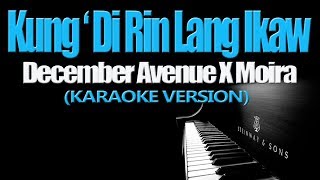 KUNG DI RIN LANG IKAW  December Avenue X Moira KARAOKE VERSION [upl. by Enyaht538]