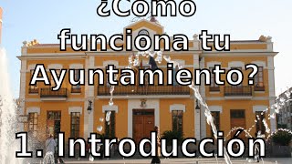 ¿Cómo funciona tu Ayuntamiento  Introducción [upl. by Llain]