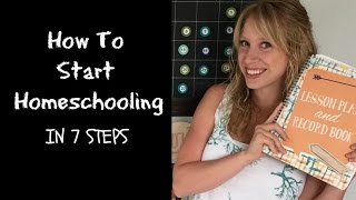 How to Start Homeschooling from Scratch in 7 Steps [upl. by Aicilana453]