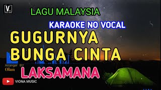 LAKSAMANA  GUGURNYA BUNGA CINTA  KARAOKE  TANPA VOKAL  NADA RENDAH [upl. by Gordan]