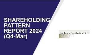 Raghuvir Synthetics Ltd SHAREHOLDING PATTERN REPORT 2024 Q4Mar [upl. by Ilegna811]