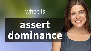 Asserting Dominance A Guide to Understanding This English Phrase [upl. by Nonnahc]