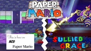 Paper Mario Sullied Grace  This is how we mod Paper Mario [upl. by Welford]