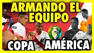 ¿LA SELECCIÓN PERUANA LLEGARÁ LEJOS EN LA COPA AMERICA  ARMANDO EL EQUIPO 2019 [upl. by Nettie707]