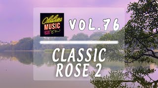 Classic Rose 2  Harmony for Happiness Good Mood Edition  Vol 76 [upl. by Rie878]