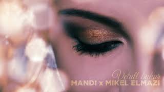 Mandi ft Mikel Elmazi  Vetull bukur [upl. by Wendeline358]