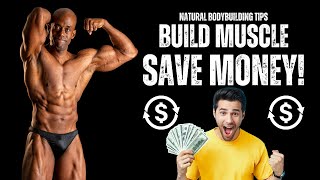 Build Muscle Without Breaking The Bank Natural Bodybuilding on a Budget [upl. by Elle]