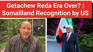 Live Chat Getachew Reda Era Over  Somaliland Recognition by US [upl. by Arrol]