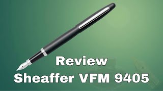 Fountain Pen Review  Sheaffer VFM 9405 [upl. by Eniamrahc]