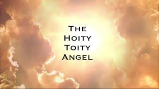 Hoity Toity Angel [upl. by Nealey]