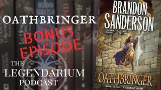 Oathbringer Bonus Episode  The Legendarium Podcast [upl. by Luba]