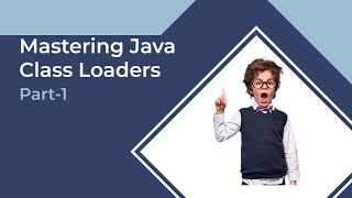 1 Mastering Java Class Loaders Dynamic Class Loading and Custom Class Loaders  Part1 [upl. by Marcelia]