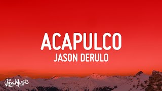 Jason Derulo  Acapulco Lyrics [upl. by Brear]