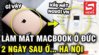 Làm mất MacBook Pro tại Đức kiểm tra Find My thấy thiết bị đang ở Hà Nội [upl. by Tennaj]