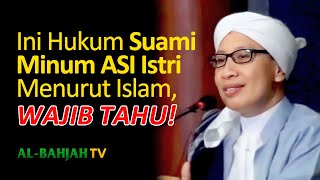 Hukum Suami yang Menelan ASI Istri Apakah Jadi Mahrom  Buya Yahya Menjawab [upl. by Soraya383]