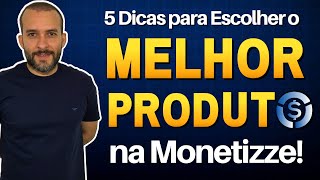 Como Escolher os Melhores Produtos na Monetizze Confira as 5 Dicas Infalíveis [upl. by Wadell]