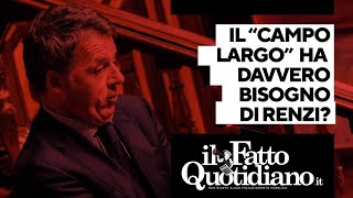 Il quotcampo largoquot ha davvero bisogno di Renzi La diretta con Peter Gomez [upl. by Ardnuasak]